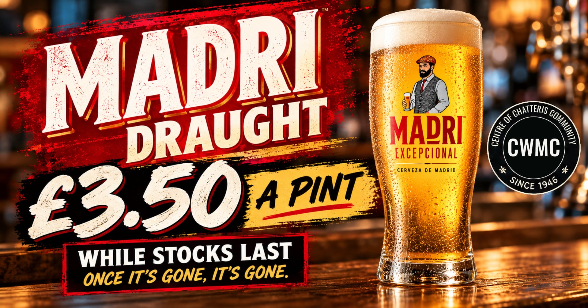 Madri £3.50 a pint whilst stocks last